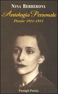 Antologia personale. Poesie 1921-1933. Testo russo a fronte - Nina Berberova - Libro Passigli 2004, Passigli poesia | Libraccio.it