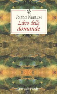 Libro delle domande. Testo spagnolo a fronte - Pablo Neruda - Libro Passigli 2003, Le occasioni | Libraccio.it