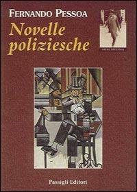 Novelle poliziesche - Fernando Pessoa - Libro Passigli 2003, Passigli narrativa | Libraccio.it