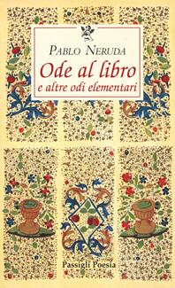 Ode al libro e altre odi elementari. Testo spagnolo a fronte - Pablo Neruda - Libro Passigli 2003, Le occasioni | Libraccio.it