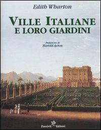 Ville italiane e loro giardini - Edith Wharton - Libro Passigli 2003, Il piacere e i giorni | Libraccio.it