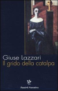 Il grido della catalpa - Giuse Lazzari - Libro Passigli 2004, Le maschere del mistero | Libraccio.it