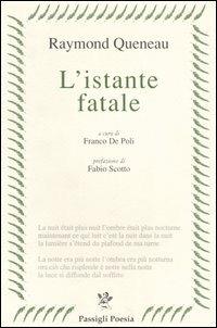 L' istante fatale. Testo francese a fronte - Raymond Queneau - Libro Passigli 2004, Passigli poesia | Libraccio.it