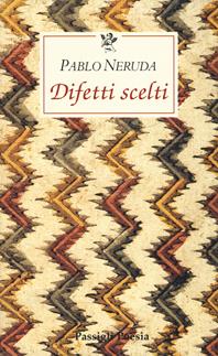 Difetti scelti. Testo spagnolo a fronte - Pablo Neruda - Libro Passigli 2004, Le occasioni | Libraccio.it