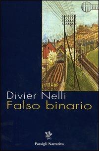 Falso binario - Divier Nelli - Libro Passigli 2004, Le maschere del mistero | Libraccio.it