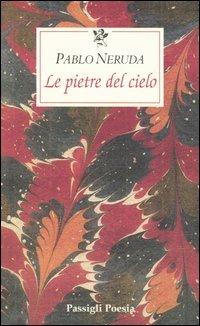 Le pietre del cielo. Testo spagnolo a fronte - Pablo Neruda - Libro Passigli 2004, Le occasioni | Libraccio.it