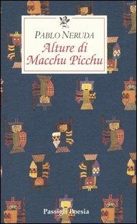 Alture di Macchu Picchu - Pablo Neruda - Libro Passigli 2004, Le occasioni | Libraccio.it