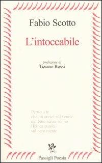 L' intoccabile - Fabio Scotto - Libro Passigli 2004, Passigli poesia | Libraccio.it