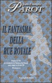 Il fantasma della Rue Royale - Jean-François Parot - Libro Passigli 2005 | Libraccio.it