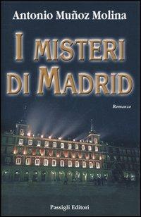 I misteri di Madrid - Antonio Muñoz Molina - Libro Passigli 2005 | Libraccio.it