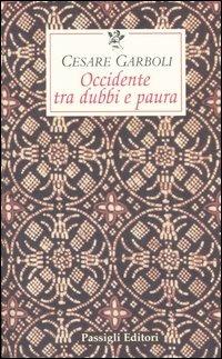 Occidente tra dubbi e paura - Cesare Garboli - Libro Passigli 2005, Le occasioni | Libraccio.it