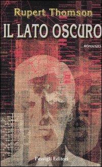 Il lato oscuro - Rupert Thomson - Libro Passigli 2006 | Libraccio.it