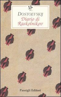 Diario di Raskolnikov - Fëdor Dostoevskij - Libro Passigli 2006, Le occasioni | Libraccio.it