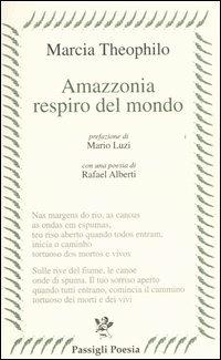 Amazzonia respiro del mondo. Testo portoghese a fronte - Márcia Theóphilo - Libro Passigli 2005, Passigli poesia | Libraccio.it