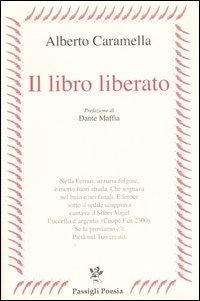 Il libro liberato - Alberto Caramella - Libro Passigli 2005, Passigli poesia | Libraccio.it
