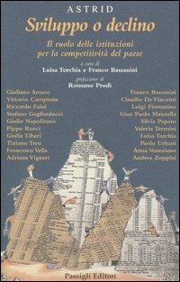 Sviluppo o declino. Il ruolo delle istituzioni per la competitività del paese  - Libro Passigli 2005, Astrid | Libraccio.it
