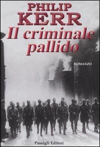 Il criminale pallido - Philip Kerr - Libro Passigli 2006, Passigli narrativa | Libraccio.it