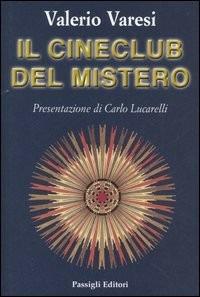 Il cineclub del mistero - Valerio Varesi - Libro Passigli 2002, Le maschere del mistero | Libraccio.it