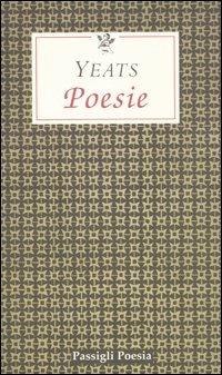 Poesie. Testo inglese a fronte - William Butler Yeats - Libro Passigli 2006, Passigli poesia | Libraccio.it
