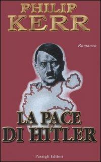 La pace di Hitler - Philip Kerr - Libro Passigli 2006 | Libraccio.it