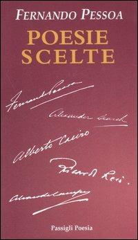 Poesie scelte. Testo portoghese a fronte - Fernando Pessoa - Libro Passigli 2006, Passigli poesia | Libraccio.it