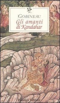 Gli amanti di Kandahar - Joseph-Arthur de Gobineau - Libro Passigli 2006, Le occasioni | Libraccio.it