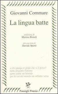 La lingua batte - Giovanni Commare - Libro Passigli 2006, Passigli poesia | Libraccio.it