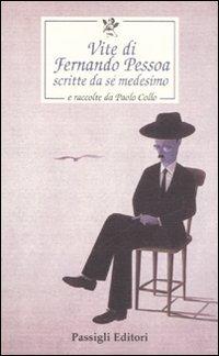 Vite di Fernando Pessoa scritte da sé medesimo e raccolte da Paolo Collo  - Libro Passigli 2007, Le occasioni | Libraccio.it