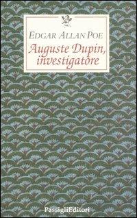 Auguste Dupin, investigatore. Tre racconti gialli - Edgar Allan Poe - Libro Passigli 2007, Le occasioni | Libraccio.it