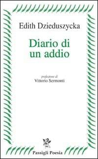 Diario di un addio - Edith Dzieduszycka - Libro Passigli 2007, Passigli poesia | Libraccio.it
