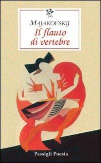 Il flauto di vertebre. Prime poesie 1912-1916 - Vladimir Majakovskij - Libro Passigli 2007, Le occasioni | Libraccio.it