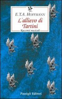 L' allievo di Tartini - Ernst T. A. Hoffmann - Libro Passigli 2008, Le occasioni | Libraccio.it