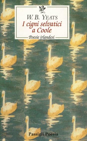 I cigni selvatici di Coole - William Butler Yeats - Libro Passigli 2008, Passigli poesia | Libraccio.it