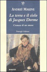 La terra e il cielo di Jacques Dorme - Andreï Makine - Libro Passigli 2008, Passigli narrativa | Libraccio.it
