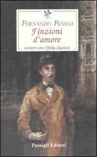 Finzioni d'amore. Lettere con Ofelia Queiroz - Fernando Pessoa - Libro Passigli 2010, Le occasioni | Libraccio.it