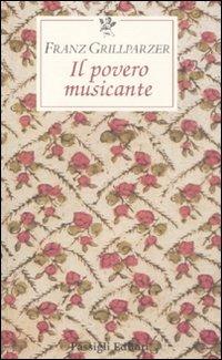 Il povero musicante - Franz Grillparzer - Libro Passigli 2008, Le occasioni | Libraccio.it