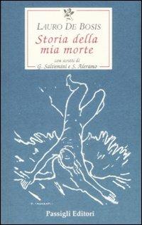 Storia della mia morte - Lauro De Bosis - Libro Passigli 2009, Le occasioni | Libraccio.it
