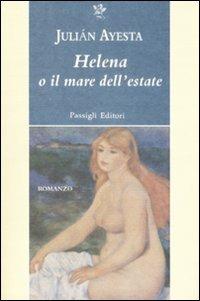 Helena o il mare dell'estate - Julián Ayesta - Libro Passigli 2009, Passigli narrativa | Libraccio.it