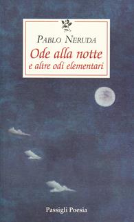 Ode alla notte e altre odi elementari. Testo spagnolo a fronte - Pablo Neruda - Libro Passigli 2009, Le occasioni | Libraccio.it