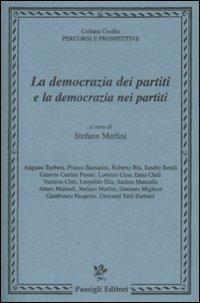 La democrazia dei partiti e la democrazia nei partiti  - Libro Passigli 2009, Fondaz. Cesifin. Percorsi e Prospettive | Libraccio.it
