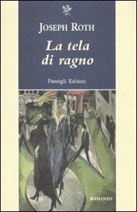 La tela di ragno - Joseph Roth - Libro Passigli 2010, Passigli narrativa | Libraccio.it