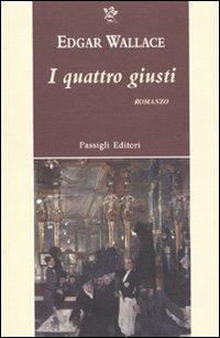 I quattro giusti - Edgar Wallace - Libro Passigli 2009, Passigli narrativa | Libraccio.it