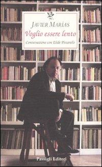 Voglio essere lento - Javier Marías, Elide Pittarello - Libro Passigli 2010, Le occasioni | Libraccio.it