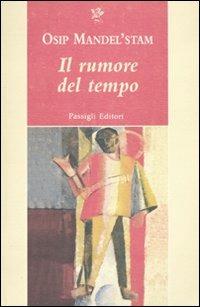 Il rumore del tempo - Osip Mandel'stam - Libro Passigli 2010, Passigli narrativa | Libraccio.it