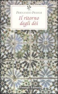 Il ritorno degli dèi - Fernando Pessoa - Libro Passigli 2011, Le occasioni | Libraccio.it