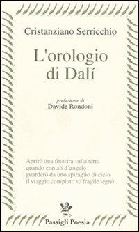 L'orologio di Dalì - Cristanziano Serricchio - Libro Passigli 2010, Passigli poesia | Libraccio.it