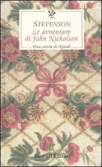 Le avventure di John Nicholson. Una storia di Natale - Robert Louis Stevenson - Libro Passigli 2010, Le occasioni | Libraccio.it