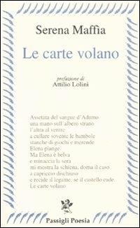 Le carte volano - Serena Maffia - Libro Passigli 2011, Passigli poesia | Libraccio.it