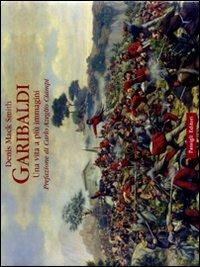 Garibaldi. Una vita a più immagini. Ediz. illustrata - Denis Mack Smith - Libro Passigli 2010 | Libraccio.it
