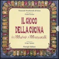 Il gioco della cucina. In 100 schede e 100 acquarelli - Emanuela Notarbartolo di Sciara - Libro Passigli 2011 | Libraccio.it